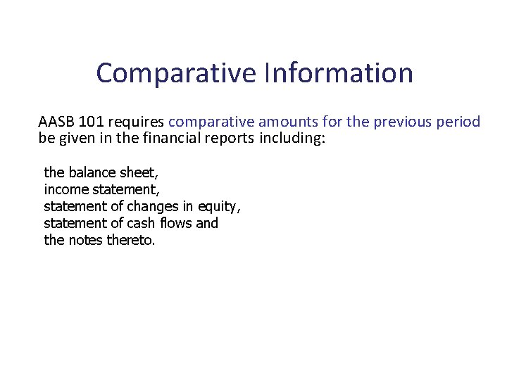 Comparative Information AASB 101 requires comparative amounts for the previous period be given in