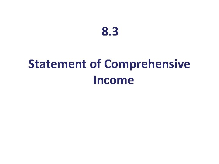 8. 3 Statement of Comprehensive Income 