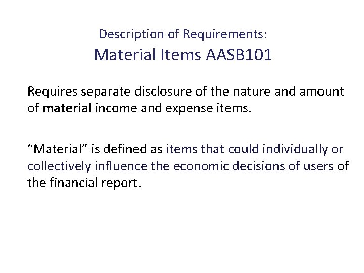 Description of Requirements: Material Items AASB 101 Requires separate disclosure of the nature and