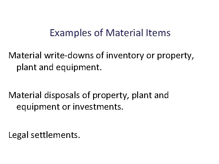 Examples of Material Items Material write-downs of inventory or property, plant and equipment. Material