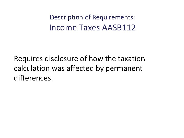 Description of Requirements: Income Taxes AASB 112 Requires disclosure of how the taxation calculation