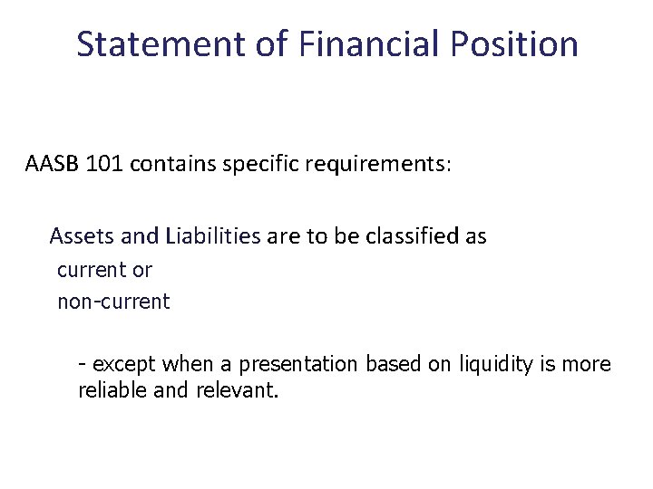 Statement of Financial Position AASB 101 contains specific requirements: Assets and Liabilities are to