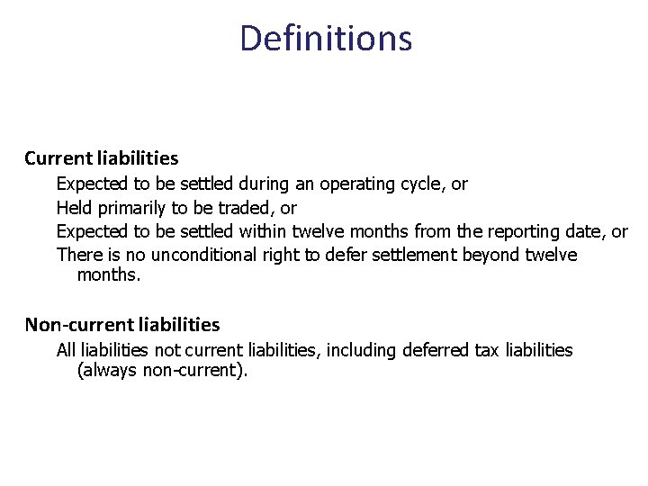 Definitions Current liabilities Expected to be settled during an operating cycle, or Held primarily