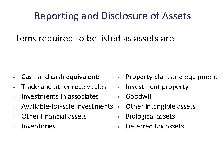 Reporting and Disclosure of Assets Items required to be listed as assets are: •