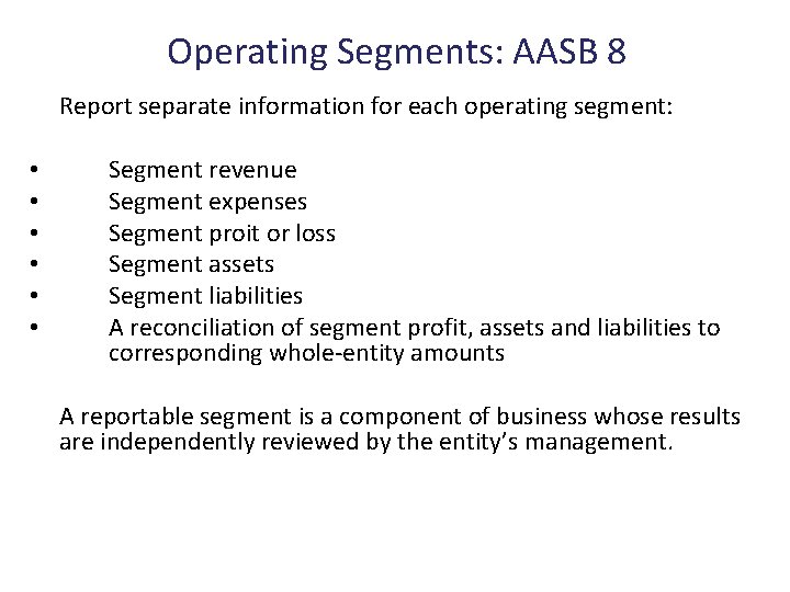 Operating Segments: AASB 8 Report separate information for each operating segment: • • •