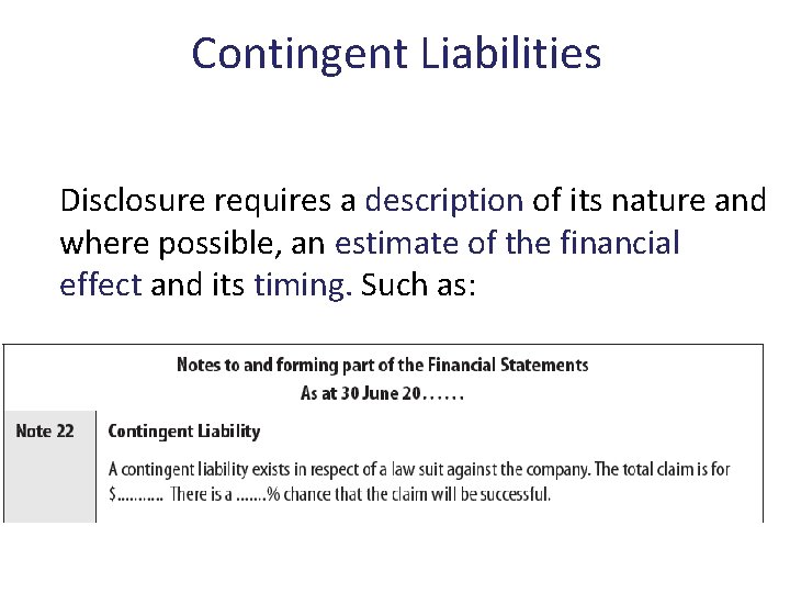 Contingent Liabilities Disclosure requires a description of its nature and where possible, an estimate