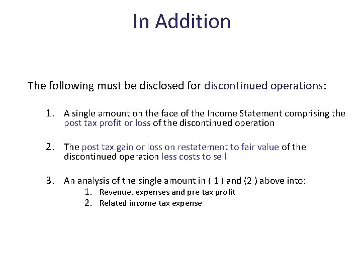 In Addition The following must be disclosed for discontinued operations: 1. A single amount