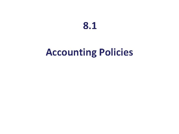 8. 1 Accounting Policies 