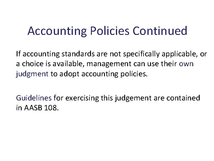 Accounting Policies Continued If accounting standards are not specifically applicable, or a choice is