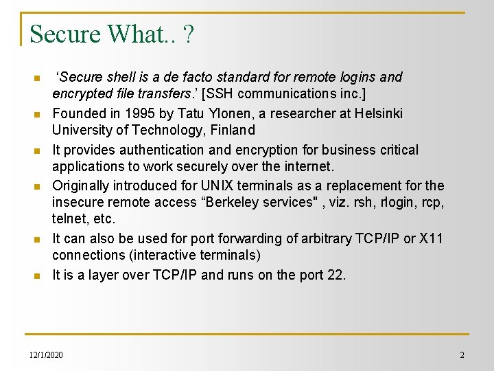 Secure What. . ? n n n ‘Secure shell is a de facto standard