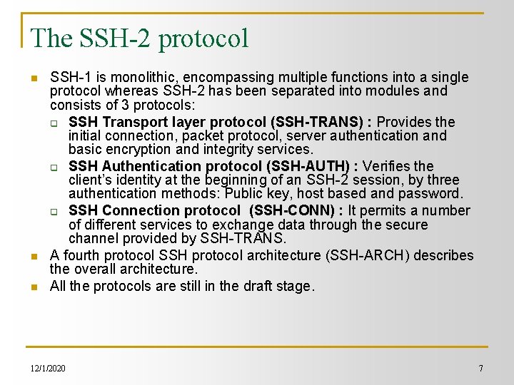 The SSH-2 protocol n n n SSH-1 is monolithic, encompassing multiple functions into a