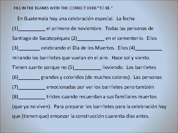 FILL IN THE BLANKS WITH THE CORRECT VERB “TO BE. ” En Guatemala hay