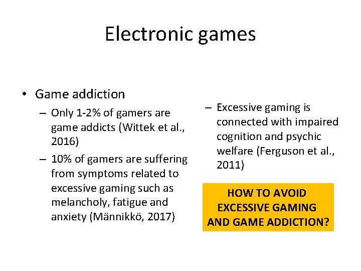 Electronic games • Game addiction – Only 1 -2% of gamers are game addicts