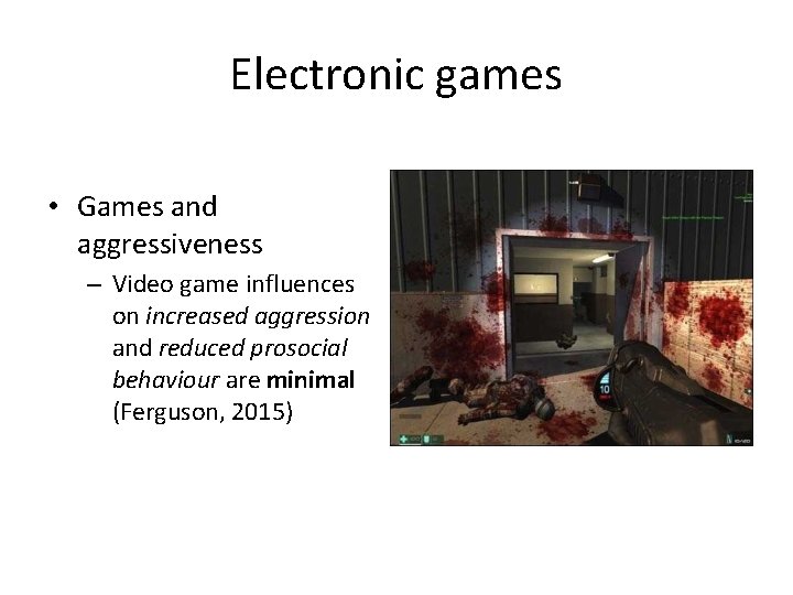 Electronic games • Games and aggressiveness – Video game influences on increased aggression and