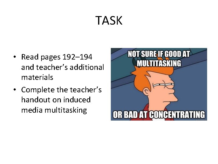 TASK • Read pages 192– 194 and teacher’s additional materials • Complete the teacher’s