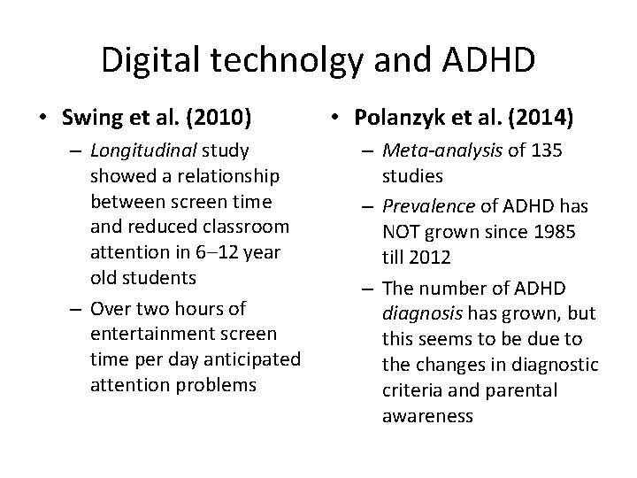 Digital technolgy and ADHD • Swing et al. (2010) – Longitudinal study showed a