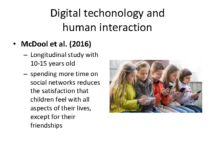 Digital techonology and human interaction • Mc. Dool et al. (2016) – Longitudinal study