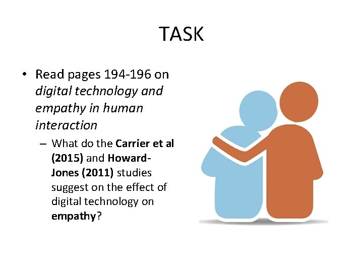 TASK • Read pages 194 -196 on digital technology and empathy in human interaction