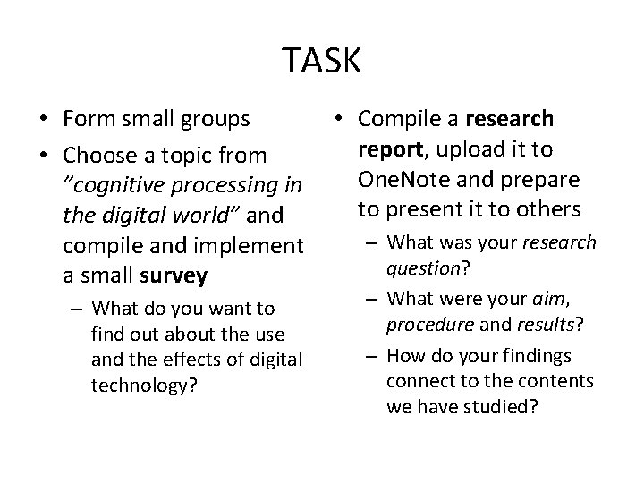 TASK • Form small groups • Choose a topic from ”cognitive processing in the