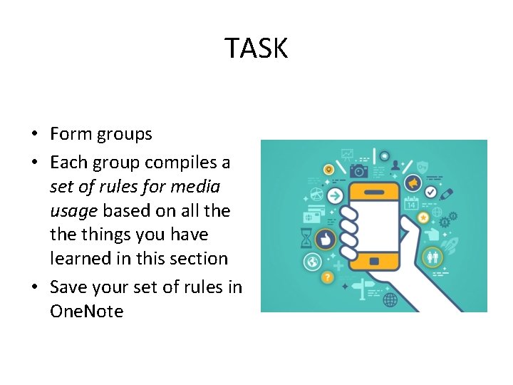 TASK • Form groups • Each group compiles a set of rules for media