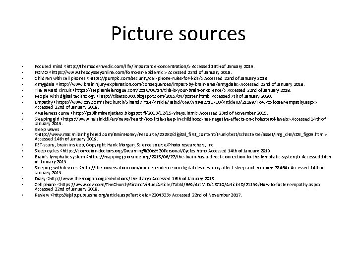 Picture sources • • • • • Focused mind <http: //themodernvedic. com/life/importance-concentration/> Accessed 14