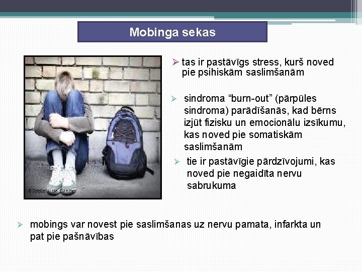 Mobinga sekas Ø tas ir pastāvīgs stress, kurš noved pie psihiskām saslimšanām sindroma “burn-out”