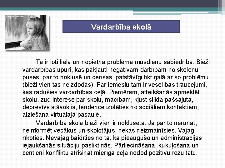 Vardarbība skolā Tā ir ļoti liela un nopietna problēma mūsdienu sabiedrībā. Bieži vardarbības upuri,