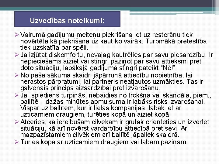 Uzvedības noteikumi: Ø Vairumā gadījumu meiteņu piekrišana iet uz restorānu tiek novērtēta kā piekrišana