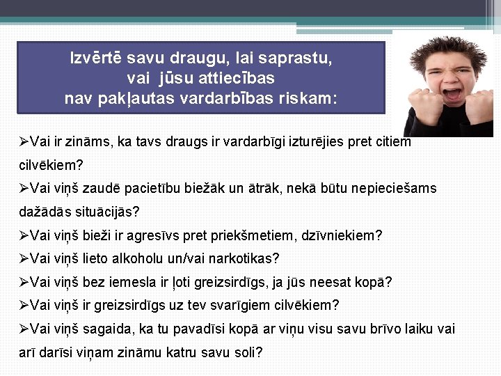 Izvērtē savu draugu, lai saprastu, vai jūsu attiecības nav pakļautas vardarbības riskam: ØVai ir