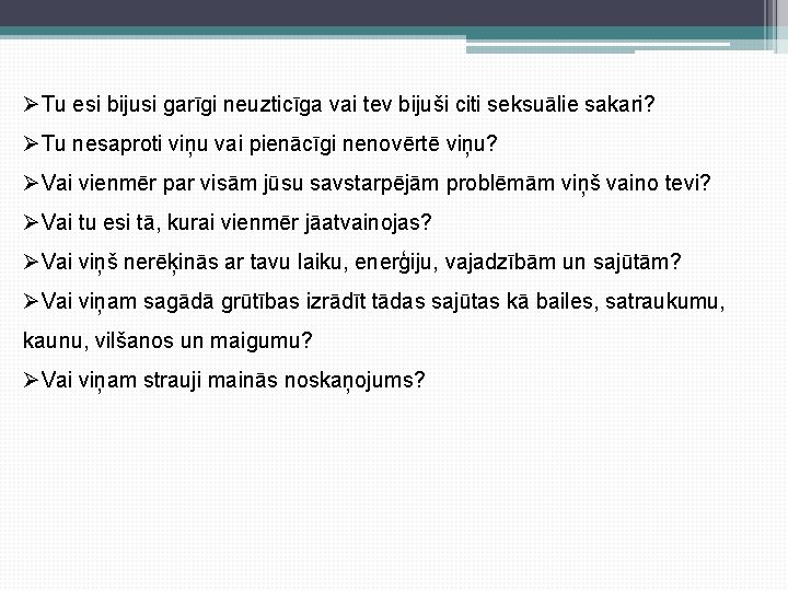 ØTu esi bijusi garīgi neuzticīga vai tev bijuši citi seksuālie sakari? ØTu nesaproti viņu