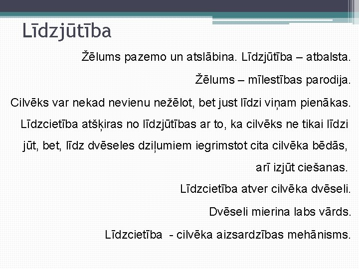 Līdzjūtība Žēlums pazemo un atslābina. Līdzjūtība – atbalsta. Žēlums – mīlestības parodija. Cilvēks var