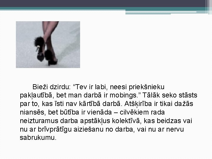  Bieži dzirdu: “Tev ir labi, neesi priekšnieku pakļautībā, bet man darbā ir mobings.