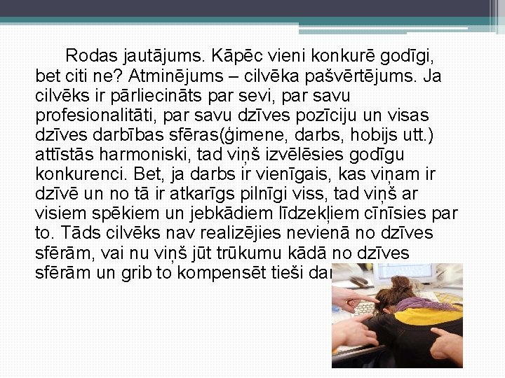  Rodas jautājums. Kāpēc vieni konkurē godīgi, bet citi ne? Atminējums – cilvēka pašvērtējums.