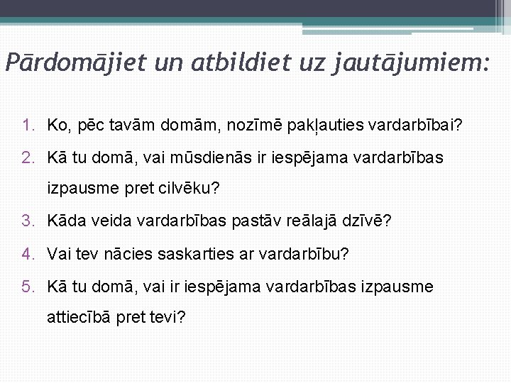 Pārdomājiet un atbildiet uz jautājumiem: 1. Ko, pēc tavām domām, nozīmē pakļauties vardarbībai? 2.