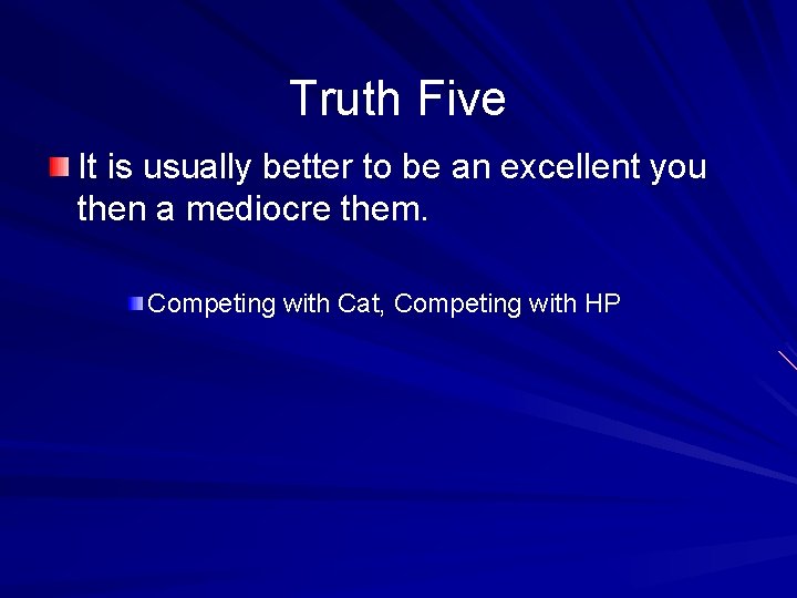 Truth Five It is usually better to be an excellent you then a mediocre