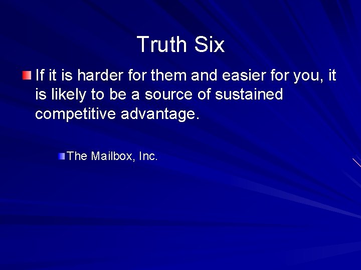 Truth Six If it is harder for them and easier for you, it is