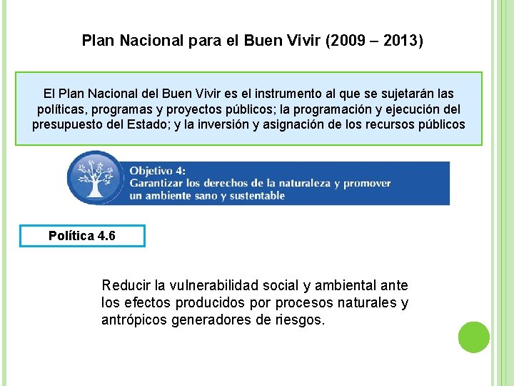 Plan Nacional para el Buen Vivir (2009 – 2013) El Plan Nacional del Buen