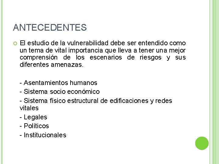 ANTECEDENTES El estudio de la vulnerabilidad debe ser entendido como un tema de vital