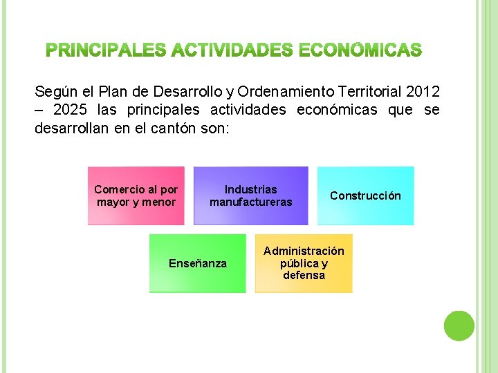 Según el Plan de Desarrollo y Ordenamiento Territorial 2012 – 2025 las principales actividades