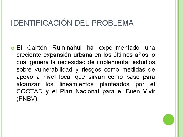 IDENTIFICACIÓN DEL PROBLEMA El Cantón Rumiñahui ha experimentado una creciente expansión urbana en los