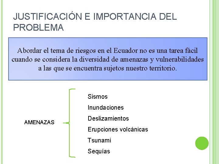 JUSTIFICACIÓN E IMPORTANCIA DEL PROBLEMA Abordar el tema de riesgos en el Ecuador no