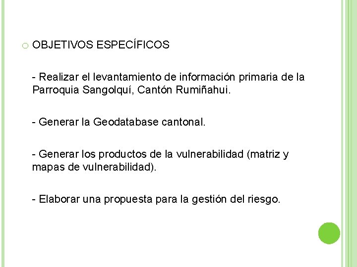 o OBJETIVOS ESPECÍFICOS - Realizar el levantamiento de información primaria de la Parroquia Sangolquí,