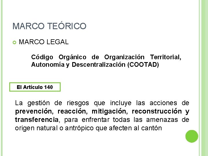 MARCO TEÓRICO MARCO LEGAL Código Orgánico de Organización Territorial, Autonomía y Descentralización (COOTAD) El