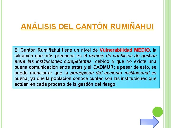 ANÁLISIS DEL CANTÓN RUMIÑAHUI El Cantón Rumiñahui tiene un nivel de Vulnerabilidad MEDIO, la