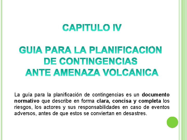 La guía para la planificación de contingencias es un documento normativo que describe en