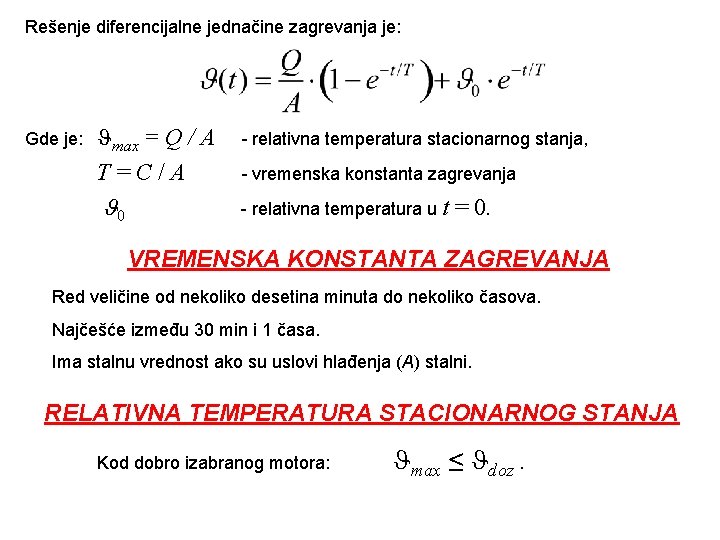 Rešenje diferencijalne jednačine zagrevanja je: Gde je: max = Q / A T=C/A -