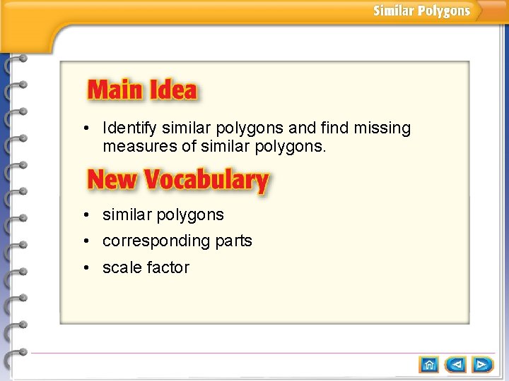  • Identify similar polygons and find missing measures of similar polygons. • similar