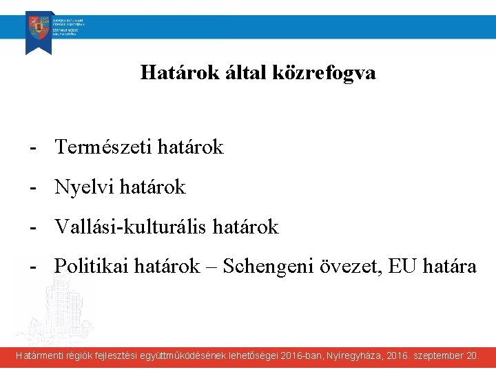 Határok által közrefogva - Természeti határok - Nyelvi határok - Vallási-kulturális határok - Politikai