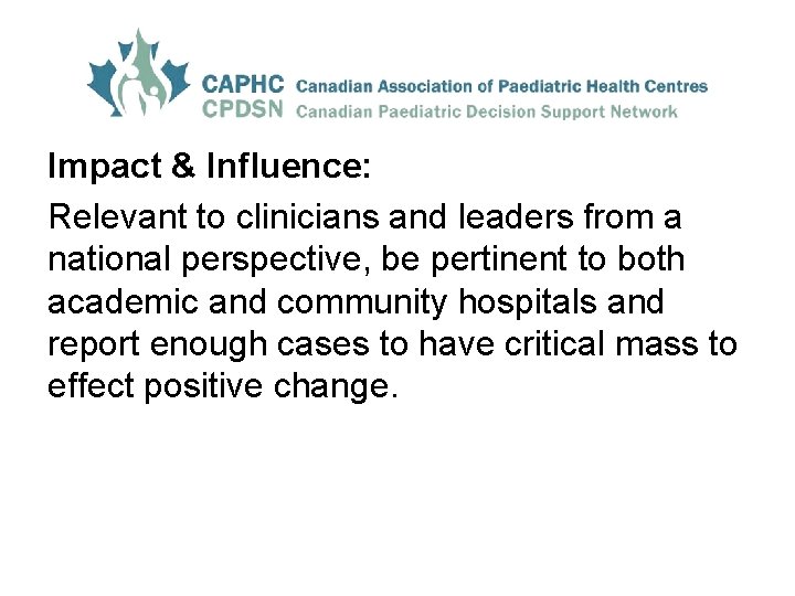 Impact & Influence: Relevant to clinicians and leaders from a national perspective, be pertinent