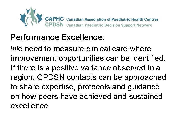 Performance Excellence: We need to measure clinical care where improvement opportunities can be identified.